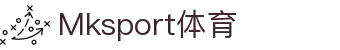 MK体育(MKsports集团)股份公司-MkSports